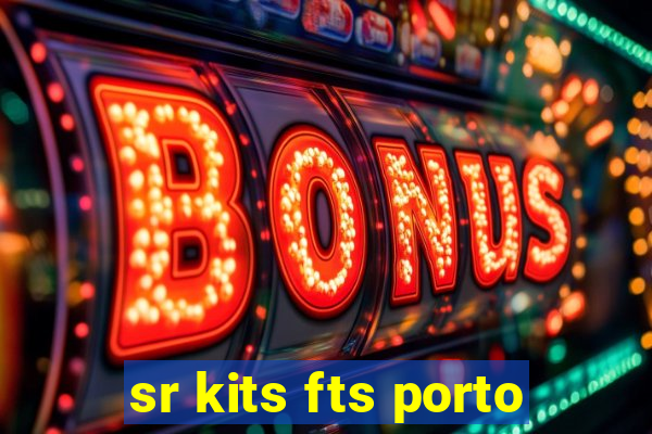 sr kits fts porto